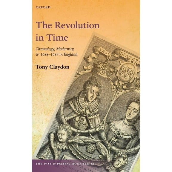Past and Present Book Revolution in Time: Chronology, Modernity, and 1688-1689 in England, (Hardcover)