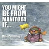 You Might Be from Manitoba If..., Used [Paperback]