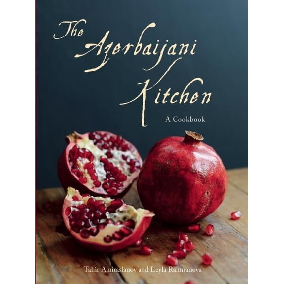 The Azerbaijani Kitchen: A Cookbook, (Hardcover)