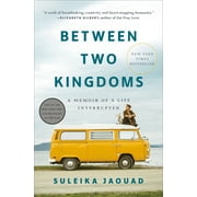 SULEIKA JAOUAD Between Two Kingdoms : A Memoir of a Life Interrupted (Hardcover)