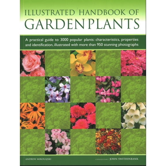 Illustrated Handbook of Garden Plants : A Practical Guide to 3000 Popular Plants: Characteristics, Properties and Identification, Illustrated with more than 950 Stunning Photographs (Paperback)
