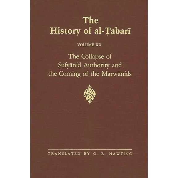 Suny Near Eastern Studies The History of al-Ṭabarī Vol. 20: The Collapse of Sufyānid Authority and the Coming of the Marwānid, (Paperback)