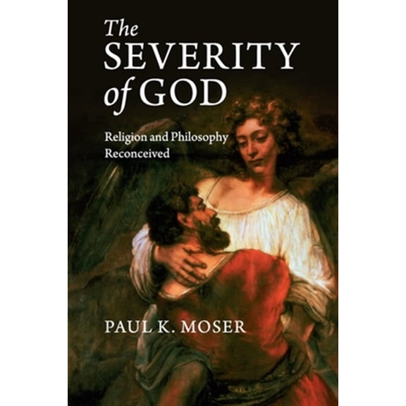 Pre-Owned The Severity of God: Religion and Philosophy Reconceived