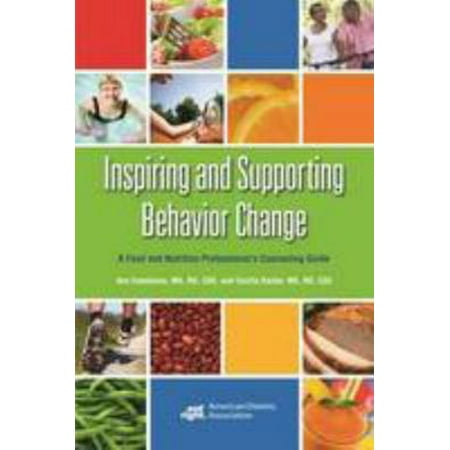 Inspiring and Supporting Behavior Change: A Food and Nutrition Professional's Counseling Guide, Used [Paperback]