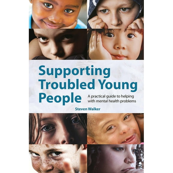 Supporting Troubled Young People: A practical guide to helping with mental health problems, (Paperback)