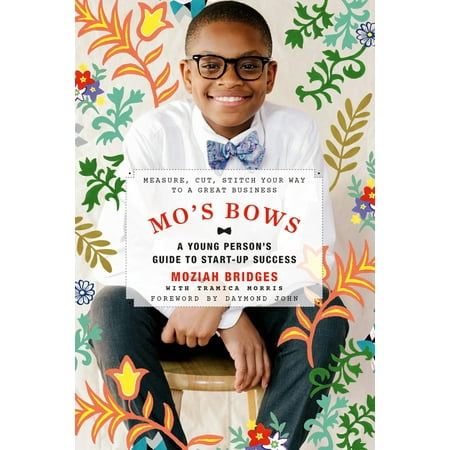 Mo's Bows: A Young Person's Guide to Start-Up Success : Measure, Cut, Stitch Your Way to a Great (Best Way To Cut Sod)