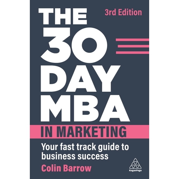 The 30 Day MBA in Marketing: Your Fast Track Guide to Business Success, (Paperback)