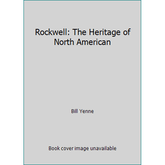 Pre-Owned Rockwell: The Heritage of North American (Hardcover) 0517672529 9780517672525