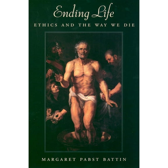Ending Life: Ethics and the Way We Die, (Paperback)