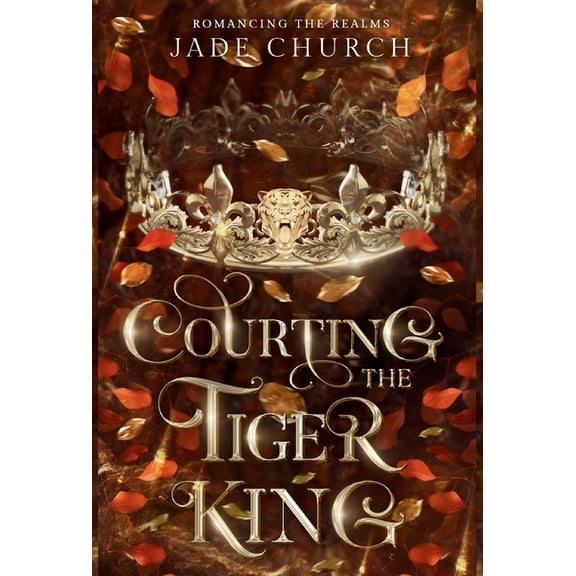 Romancing the Realms Courting the Tiger King, (Hardcover)