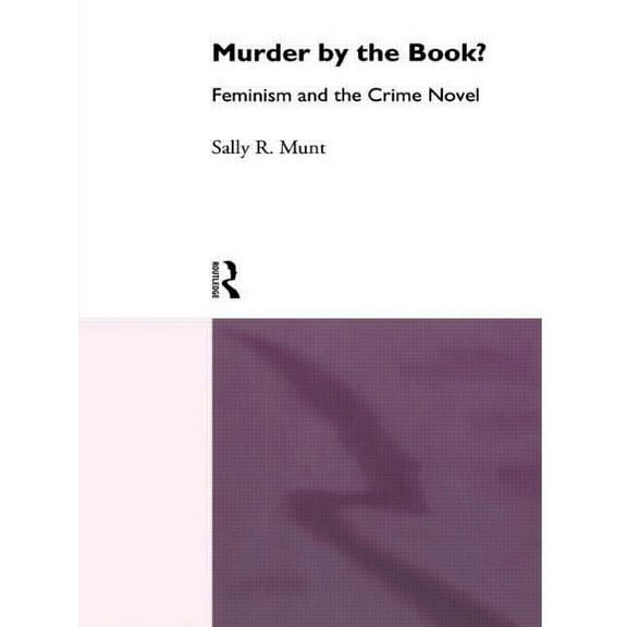 Narrative Forms and Social Formation Murder by the Book?: Feminism and the Crime Novel, (Paperback)