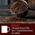 thumbnail image 2 of Hills Bros Decaf Original Blend Ground Coffee, Medium Roast, Caffeine Free, Full-Bodied Classic Rich Taste, 23 Oz, 2 of 3