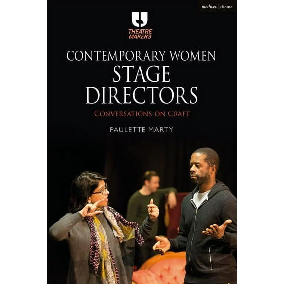 Theatre Makers Contemporary Women Stage Directors: Conversations on Craft, (Hardcover)