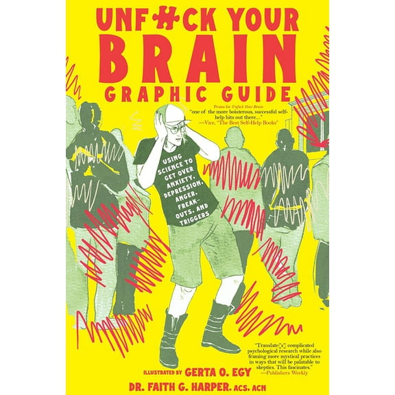 5-Minute Therapy Unfuck Your Brain Graphic Guide: Using Science to Get Over Anxiety, Depression, Anger, Freak-Outs, and Triggers, (Paperback)