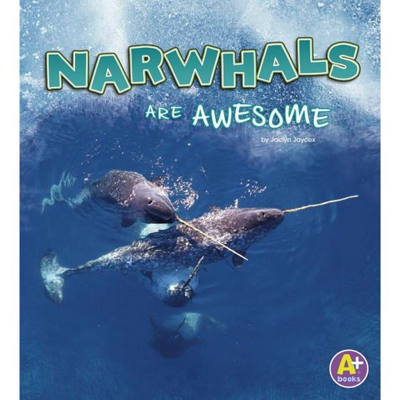 Polar Animals Narwhals Are Awesome, (Paperback)