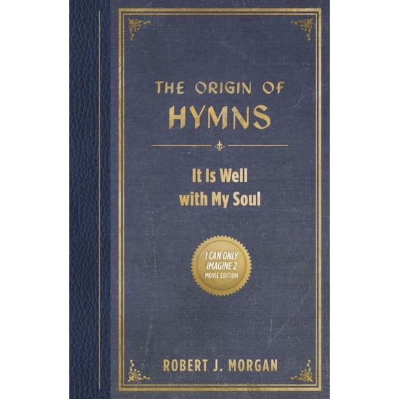 The Origin of Hymns: It Is Well with My Soul, (Paperback)