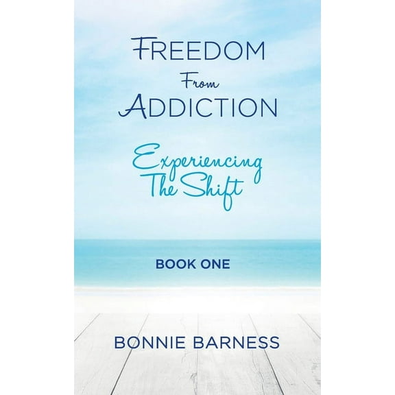 Freedom from Addiction - Experiencing the Shift, (Paperback)