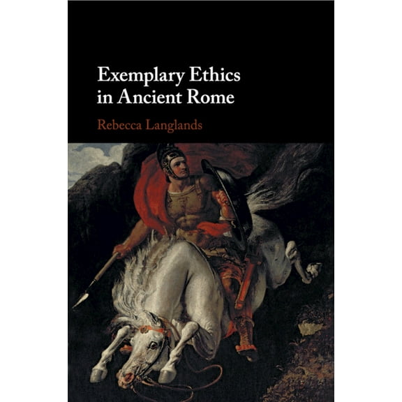 Exemplary Ethics in Ancient Rome, (Paperback)