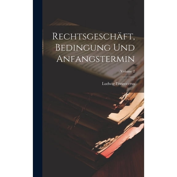 Rechtsgeschäft, Bedingung Und Anfangstermin; Volume 2 (Hardcover)