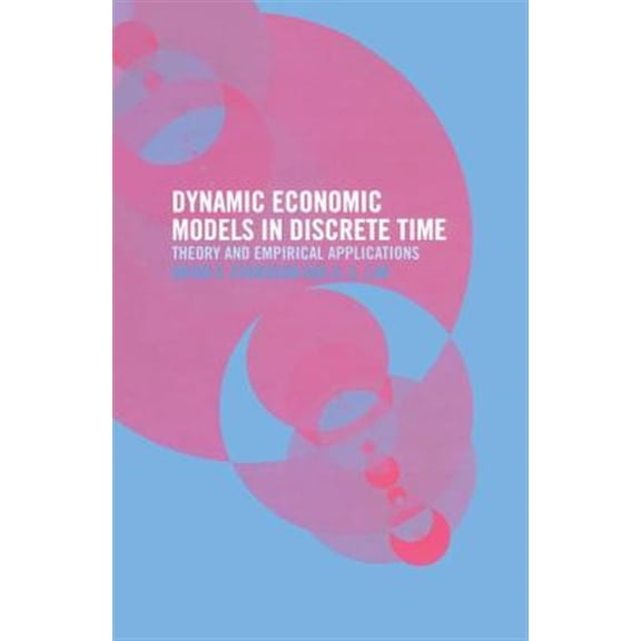 Pre-Owned Dynamic Economic Models in Discrete Time: Theory and Empirical Applications, (Paperback)