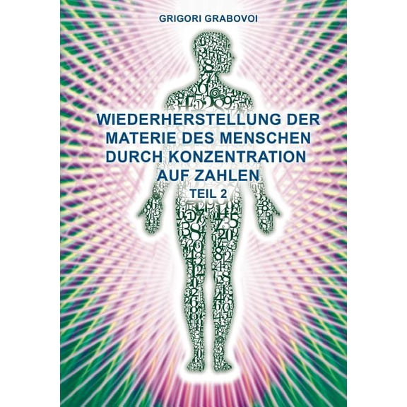 Wiederherstellung der Materie des Menschen durch Konzentration auf Zahlen - Teil 2, (Paperback)