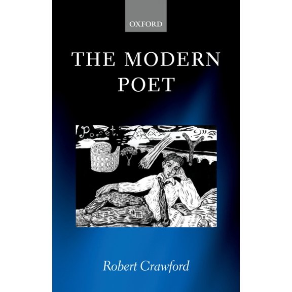The Modern Poet: Poetry, Academia, and Knowledge Since the 1750s, (Paperback)