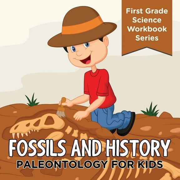 Fossils And History: Paleontology for Kids (First Grade Science Workbook Series), (Paperback)