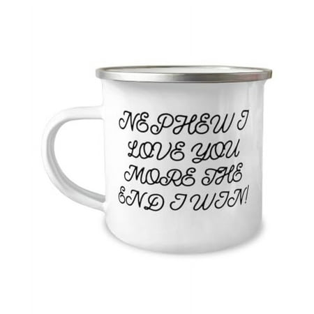 

Unique Idea Nephew Gifts NEPHEW I LOVE YOU MORE THE END I WIN! Nephew 12oz Camper Mug From Gifts For Uncle Coffee mug Tea mug Travel mug Gift for coffee lover Gift for tea lover Gift for