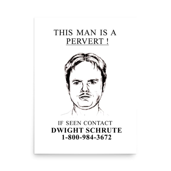 Rocket Prints This Man Is A Pervert If Seen Contact Dwight Schrute Office Poster, 9 x 12