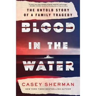 Blood in the Water: The Untold Story of a Family Tragedy, (Hardcover)