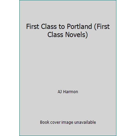 Pre-Owned First Class to Portland (First Class Novels) (Paperback) 1481817299 9781481817295