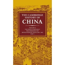 Cambridge History of China The Cambridge History of China: Volume 14, the People's Republic, Part 1, the Emergence of Revolutionary China, 1949-196, Book 14, (Hardcover)