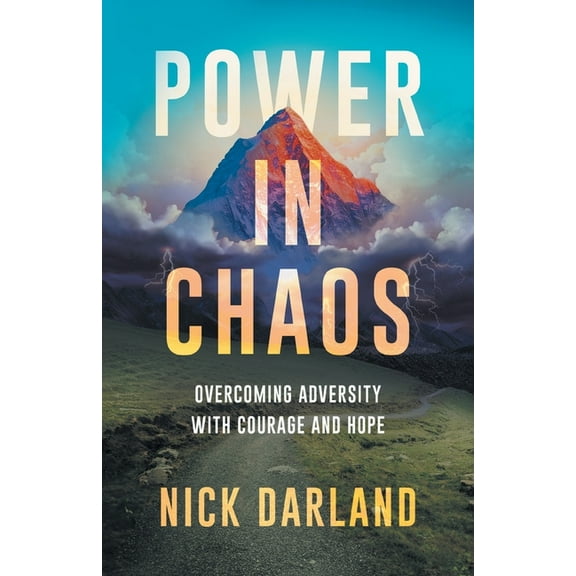 Power in Chaos: Overcoming Adversity with Courage and Hope, (Paperback)