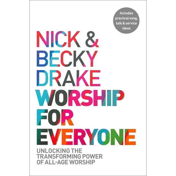 Worship for Everyone: Unlocking the Transforming Power of All-Age Worship, (Paperback)