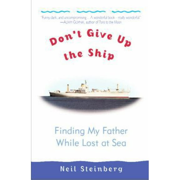 Pre-Owned Don't Give Up the Ship: Finding My Father While Lost at Sea (Hardcover) 034543675X 9780345436757