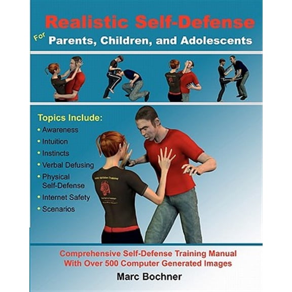 Pre-Owned Realistic Self-Defense for Parents, Children, and Adolescents : Learn How to Become Aware of Your Surroundings, Avoid Danger, Trust Your Intuition, and Use Physical Self-Defense Techniques to Stay Saf