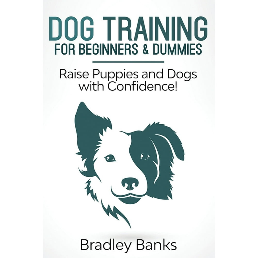 Dog Training for Beginners & Dummies Raise Puppies and Dogs with