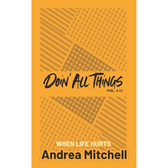 Pre-Owned Doin' All Things When Life Hurts (Paperback) 195353516X 9781953535160