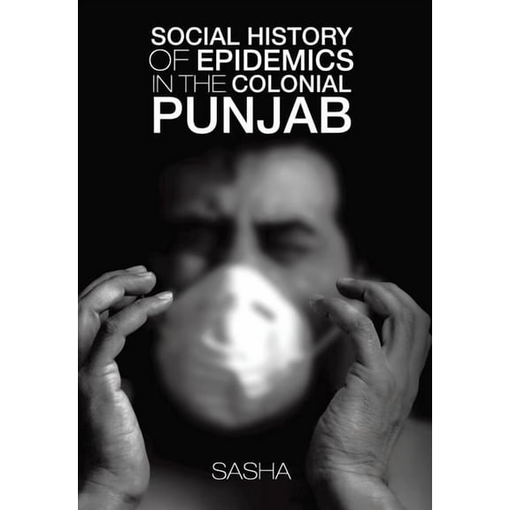 Social History of Epidemics in the Colonial Punjab (Hardcover)