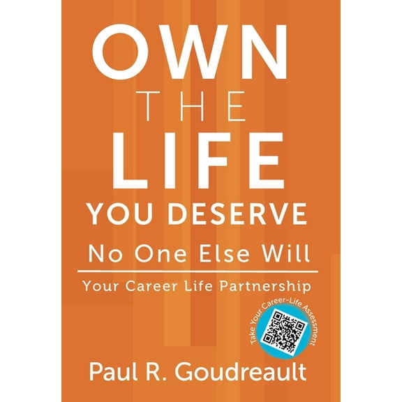 Own The Life You Deserve - No One Else Will, (Hardcover)