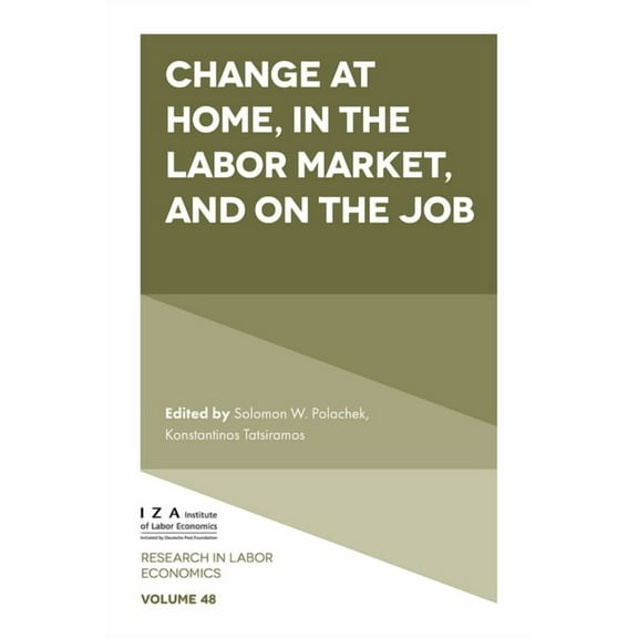 Research in Labor Economics Change at Home, in the Labor Market, and on the Job, Book 48, (Hardcover)