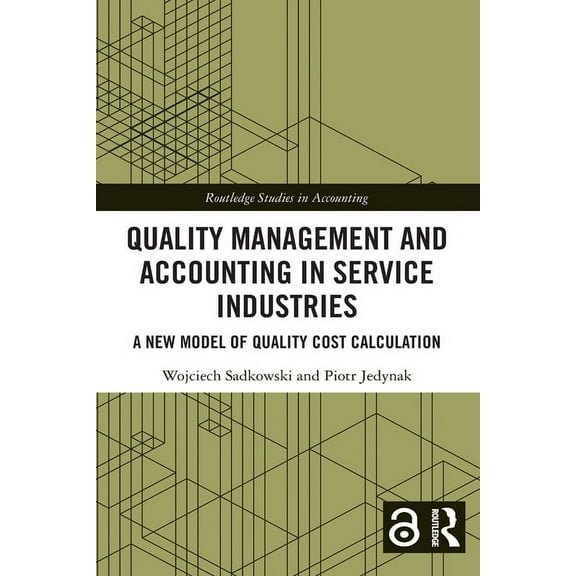 Routledge Studies in Accounting Quality Management and Accounting in Service Industries: A New Model of Quality Cost Calculation, (Paperback)