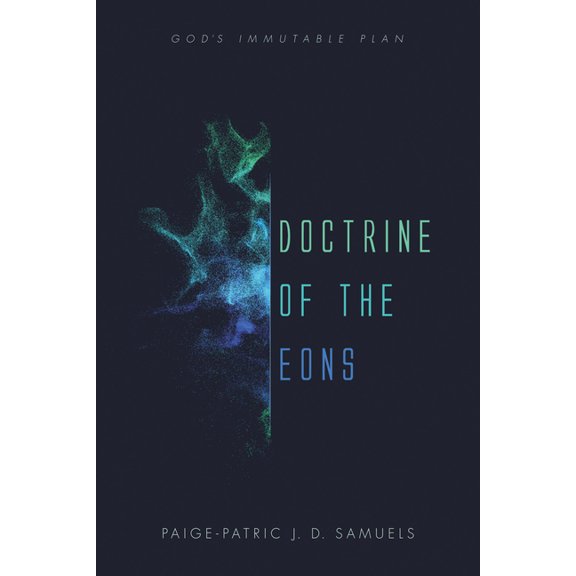 Doctrine of the Eons: God's Immutable Plan, (Paperback)