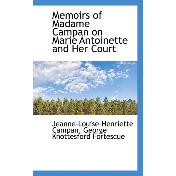 Memoirs of Madame Campan on Marie Antoinette and Her Court (Paperback)