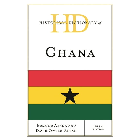 Historical Dictionaries of Africa Historical Dictionary of Ghana, (Hardcover)