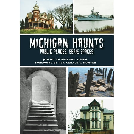 Michigan Haunts: Public Places, Eerie Spaces (Best Places In Michigan)