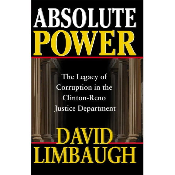 Absolute Power : The Legacy of Corruption in the Clinton-Reno Justice Department (Hardcover)
