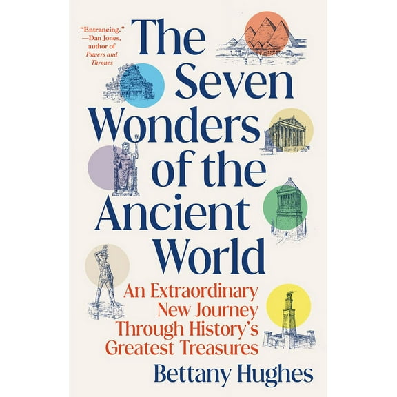 The Seven Wonders of the Ancient World: An Extraordinary New Journey Through History's Greatest Treasures, (Paperback)