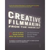 Creative Filmmaking: From the Inside Out : Five Keys to the Art of Making Inspired Movies and Television