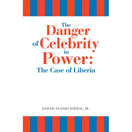 The Danger of Celebrity in Power: the Case of Liberia -